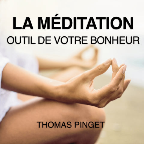 Livre audio "La méditation, outil de votre bonheur"
